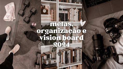 Me Organizando Para 2024 Metas Vision Board E Muito Mais YouTube