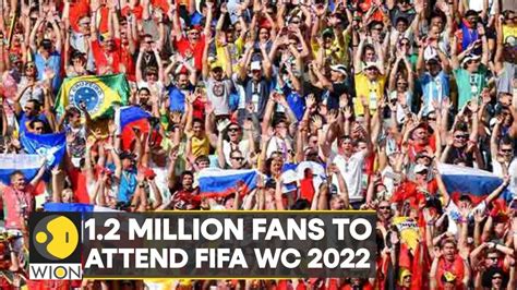 More than a million foreign fans expected to attend 2022 FIFA World Cup ...