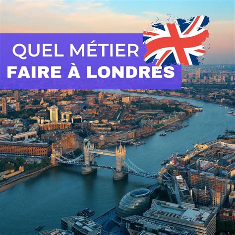 Quel Métier Faire à Londres Découvre les jobs en vogue en 2024