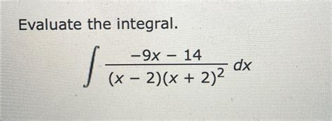 Solved Evaluate The Integral∫﻿﻿ 9x 14x 2x22dx