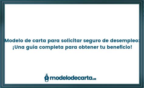 Modelo De Carta Para Solicitar Seguro De Desempleo Una Gu A Completa