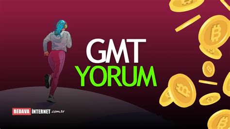 Gmt Coin Yorum Bedavainternet Tr