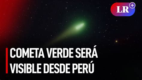 Cometa Verde Será Visible Desde Perú Lr Youtube