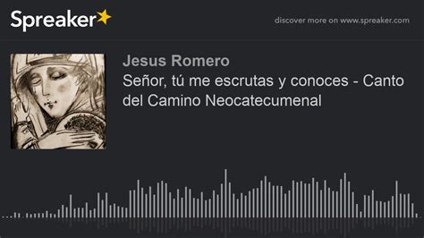 Señor tú me escrutas y conoces Canto del Camino Neocatecumenal YouTube