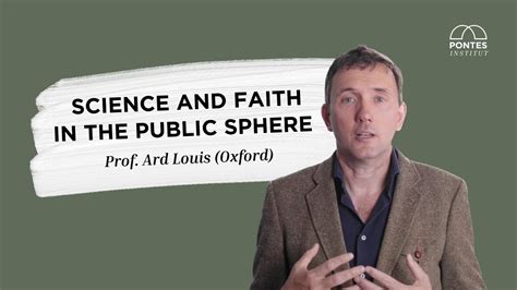 Science And Faith In The Public Sphere Prof Ard Louis Oxford YouTube