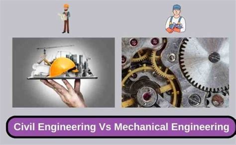 Civil Engineering Vs Mechanical Engineering Major Differences