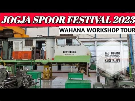 Masuk Ke Bengkel Kereta Terbesar Di Indonesia Jogja Spoor Festival