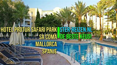 Hotel Protur Safari Park Sa Coma Mallorca Spanje Ster Reizen Youtube