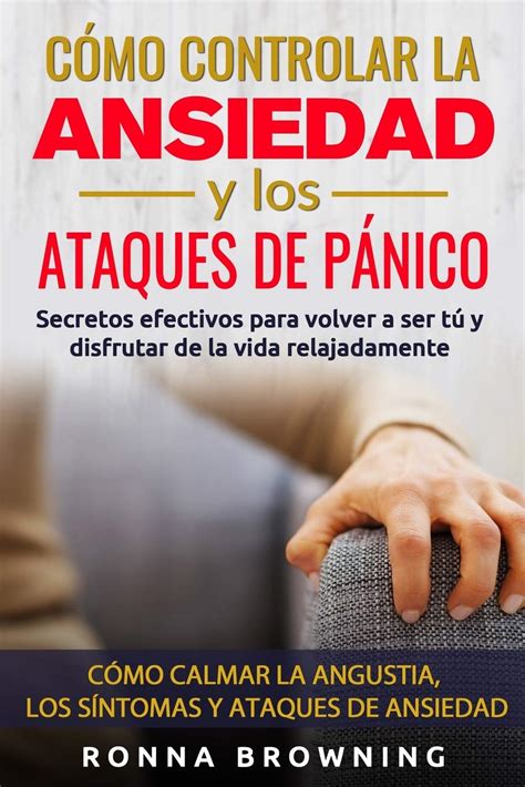 Cómo Controlar la Ansiedad y los Ataques de Pánico Secretos efectivos