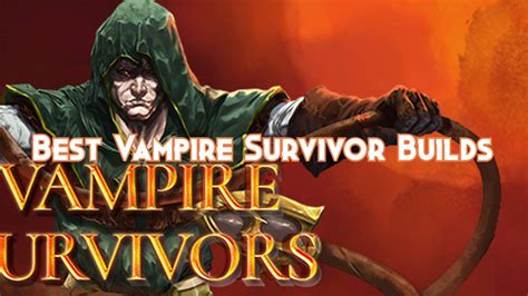 Best Vampire Survivor Builds - Pillar Of Gaming