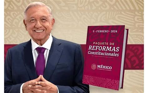 Conoce Las 20 Reformas Enviadas Por AMLO El Soberano