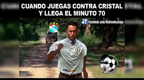 Divertidos Memes Calientan La Previa Del Sporting Cristal Vs