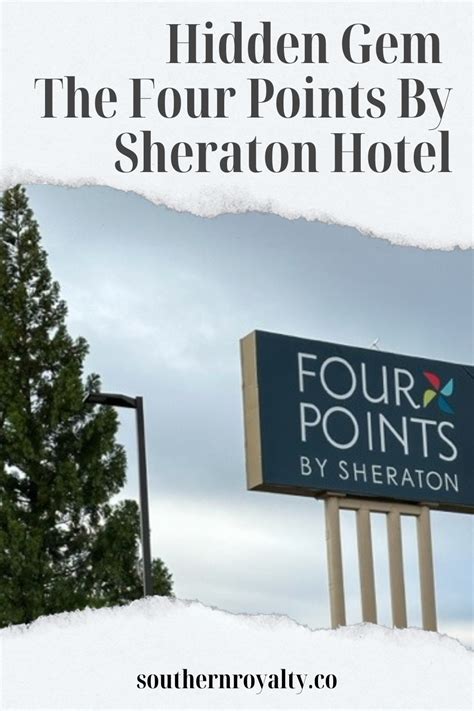 Hidden Gem The Four Points By Sheraton Hotel - Southern Royalty