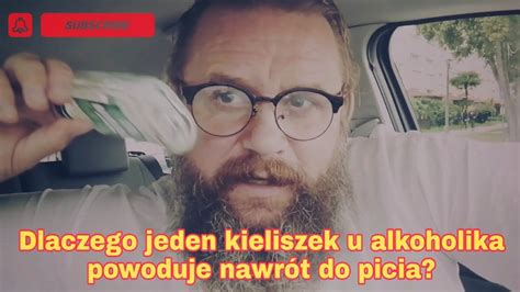 Dlaczego Jeden Kieliszek U Alkoholika Powoduje Nawr T Do Picia Youtube