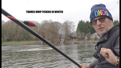 THAMES FISHING THE WHIP IN WINTER YouTube