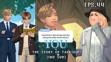 Sub Indo YOU Episode 44 Taekook BTS Btsuniversestory Taekook