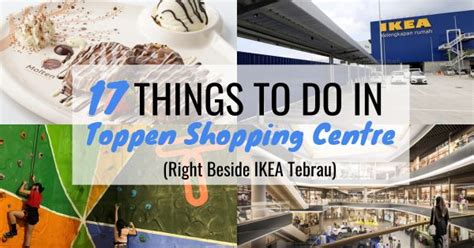 17 Things To Do In Toppen Shopping Centre Next To Ikea Tebrau