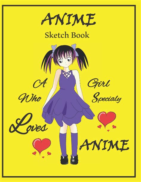 Anime Sketch Book For Teenage Girls Anime Sketchbook Journal And Notebook 8 5 X 11’’ Large