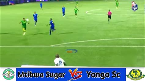 Mtibwa Sugar Vs Yanga Sc Nbc Premier League Youtube