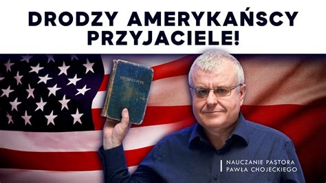 Drodzy amerykańscy przyjaciele Pastor Paweł Chojecki Nauczanie 2021