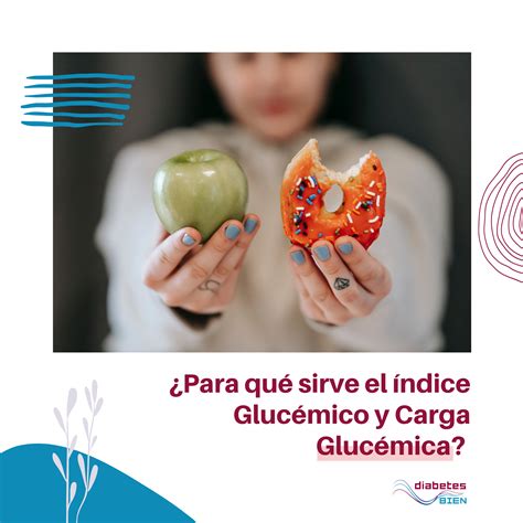 Para qué sirve el índice Glucémico y Carga Glucémica DiabetesBien