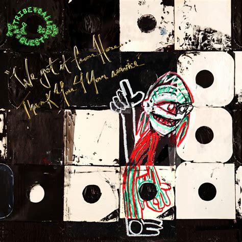 A Tribe Called Quest - We got it from Here... Thank You 4 Your service ...