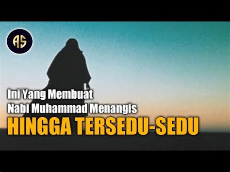 Ini Yang Membuat Nabi Muhammad Menangis Hingga Tersedu Sedu YouTube