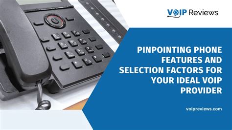 Choosing The Best VoIP Provider Features Selection Guide