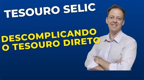 Descomplicando O Tesouro Direto Parte 1 Tesouro Selic YouTube