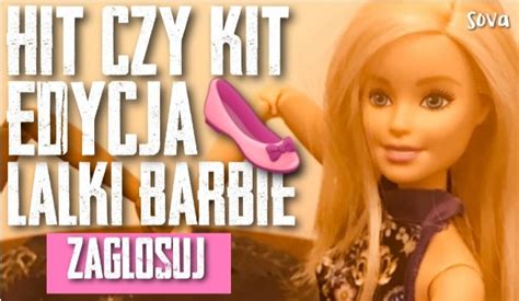 Hit Czy Kit Lalki Barbie Samequizy