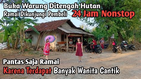 Warung Ditengah Hutan Penjaga Nya Wanita Cantik Semua Buka 24 Jam