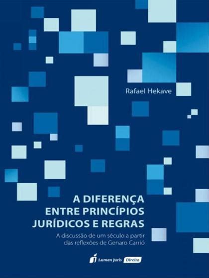 A diferença entre princípios jurídicos e regras 2023 LUMEN JURIS