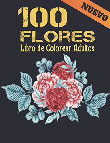 100 Flores Libro Colorear Adultos Libro De Colorear Para Adultos