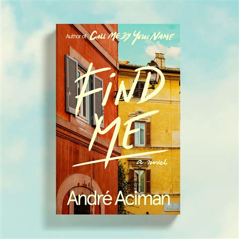 Find Me by Andre Aciman – Roof Beam Reader