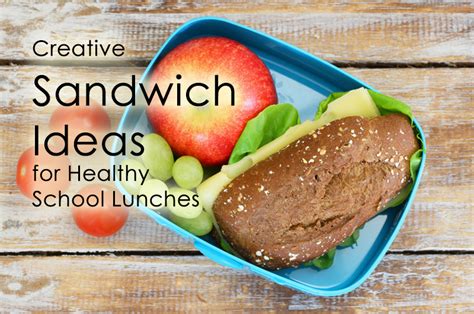 Creative Sandwich Ideas For Healthy School Lunches Dot Com Women