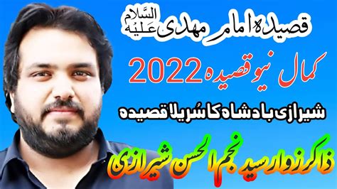 Zakir Syed Najam Ul Hassan Sherazi New Qasida 2022 Mola Mehdi As