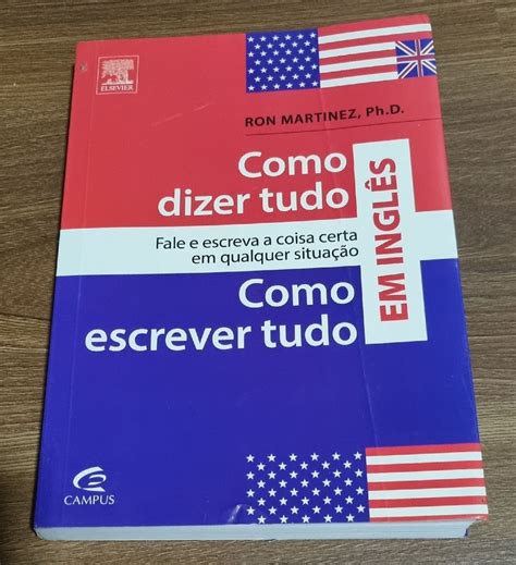 Como Escrever Dizer - Como Dizer Tudo e Como Escrever Tudo em Inglês - Ron Martinez, Ph.d ...