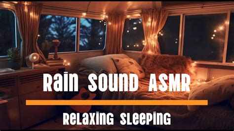 Rain Sound Asmr Relaxing Sleeping Warm Atmosphere And Even The Sound Of