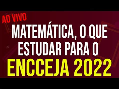 O que ESTUDAR em MATEMÁTICA para a PROVA do ENCCEJA de 2022 YouTube