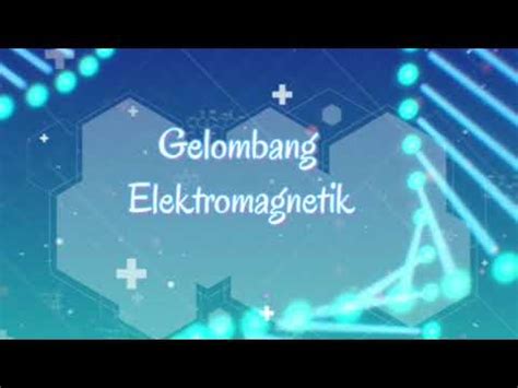 Gelombang Elektromagnetik Fisika Sma Kelas Xii Youtube