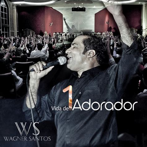 Vida De 1 Adorador By Wagner Santos On TIDAL