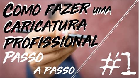 Como Desenhar Uma Caricatura Profissional 1 Passo A Passo Youtube