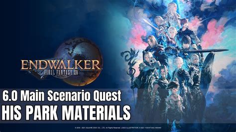 Final Fantasy Xiv Endwalker Msq His Park Materials Youtube