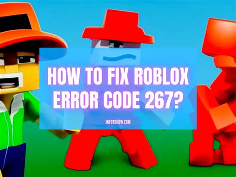 What Is Roblox Error Code 267 How To Fix This Error Easily