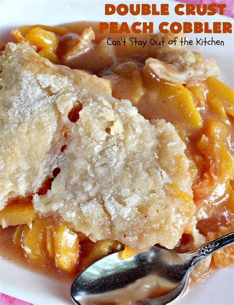 Double Crust Peach Cobbler Can T Stay Out Of The Kitchen