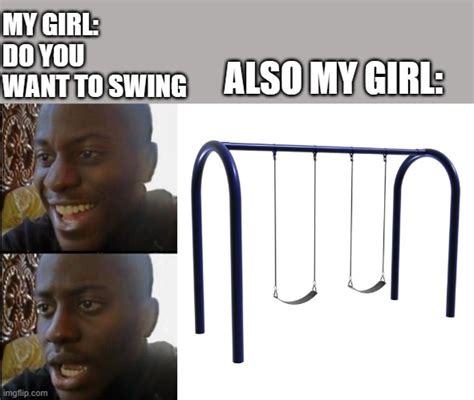 Just A Swinging Imgflip