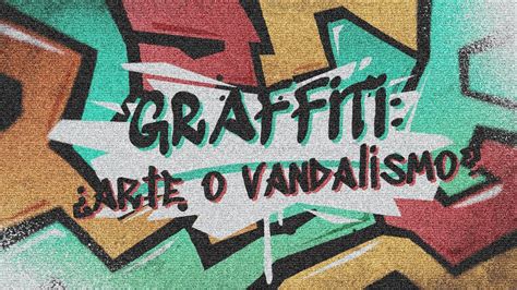 Graffiti Arte O Vandalismo Youtube