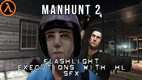 Manhunt Flashlight Executions With Hl Sfx Youtube