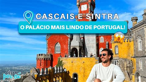 CASCAIS e SINTRA PORTUGAL PALÁCIO de PENA e o QUE FAZER em 1 DIA em