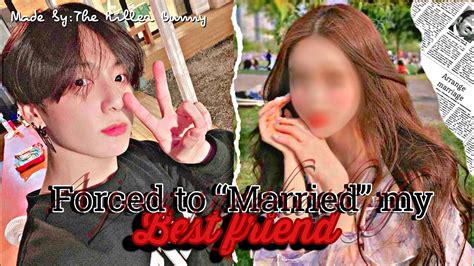 Bts Jungkook Ff Forced To Married My Best Friend Read Description Episode 2 Youtube